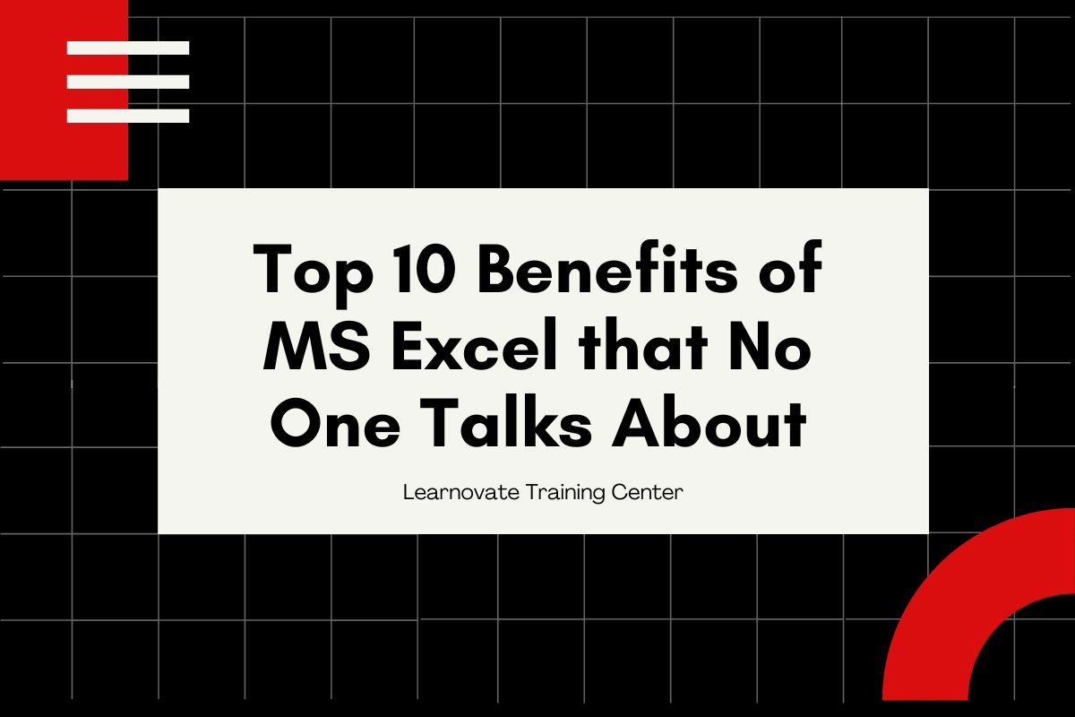 Top 10 Benefits of MS Excel that No One Talks About