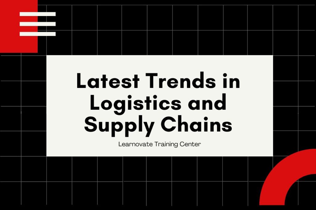 Latest Trends in Logistics and Supply Chains