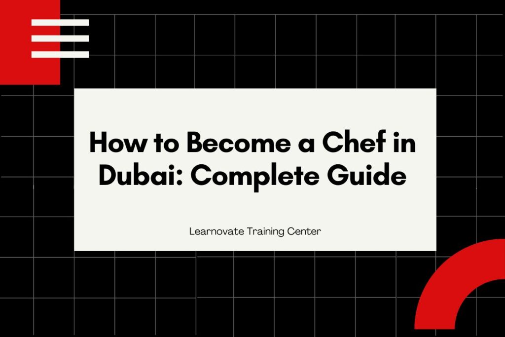 How to Become a Chef in Dubai Complete Guide