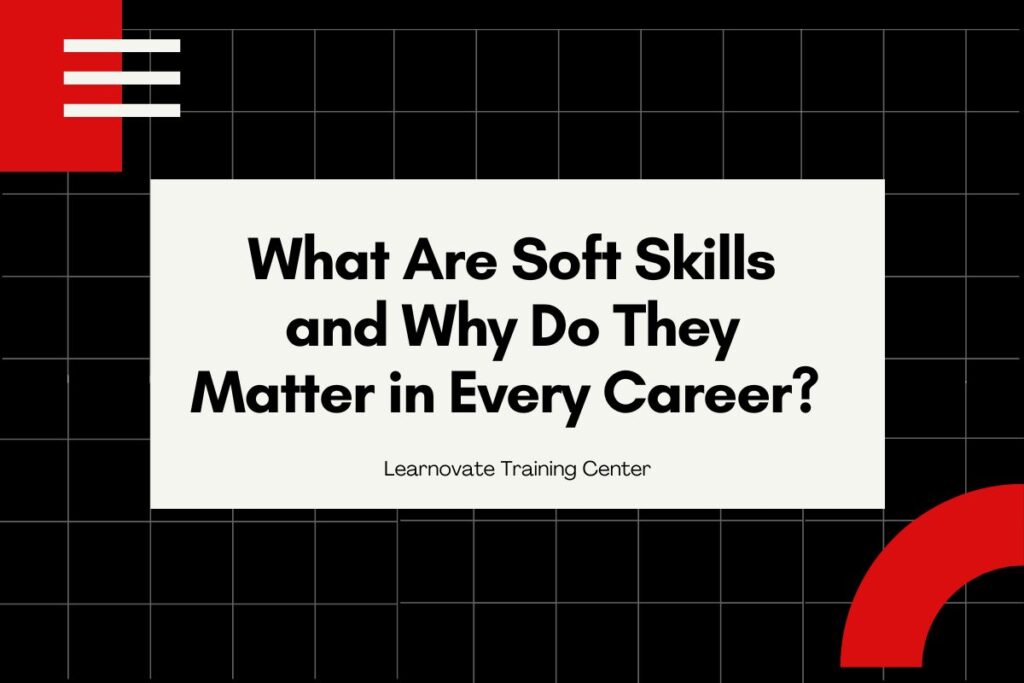 What Are Soft Skills and Why Do They Matter in Every Career