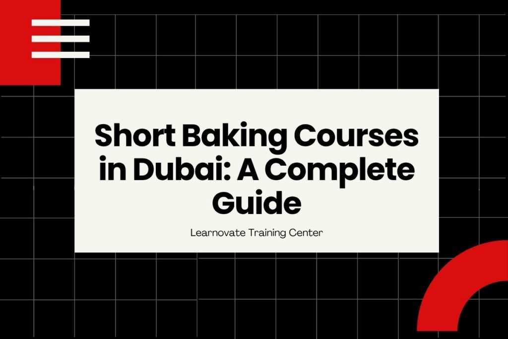 Short Baking Courses in Dubai A Complete Guide