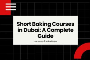 Short Baking Courses in Dubai A Complete Guide