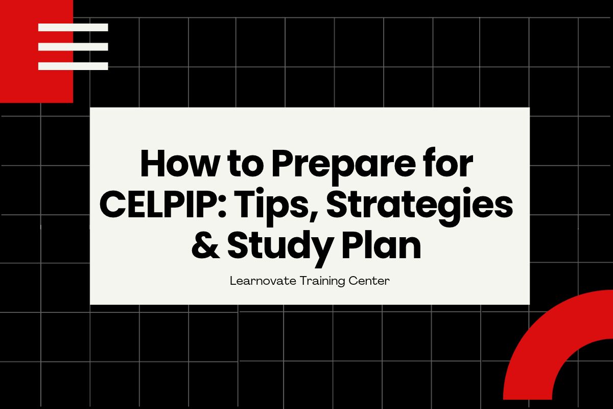 How to Prepare for CELPIP: Tips, Strategies & Study Plan