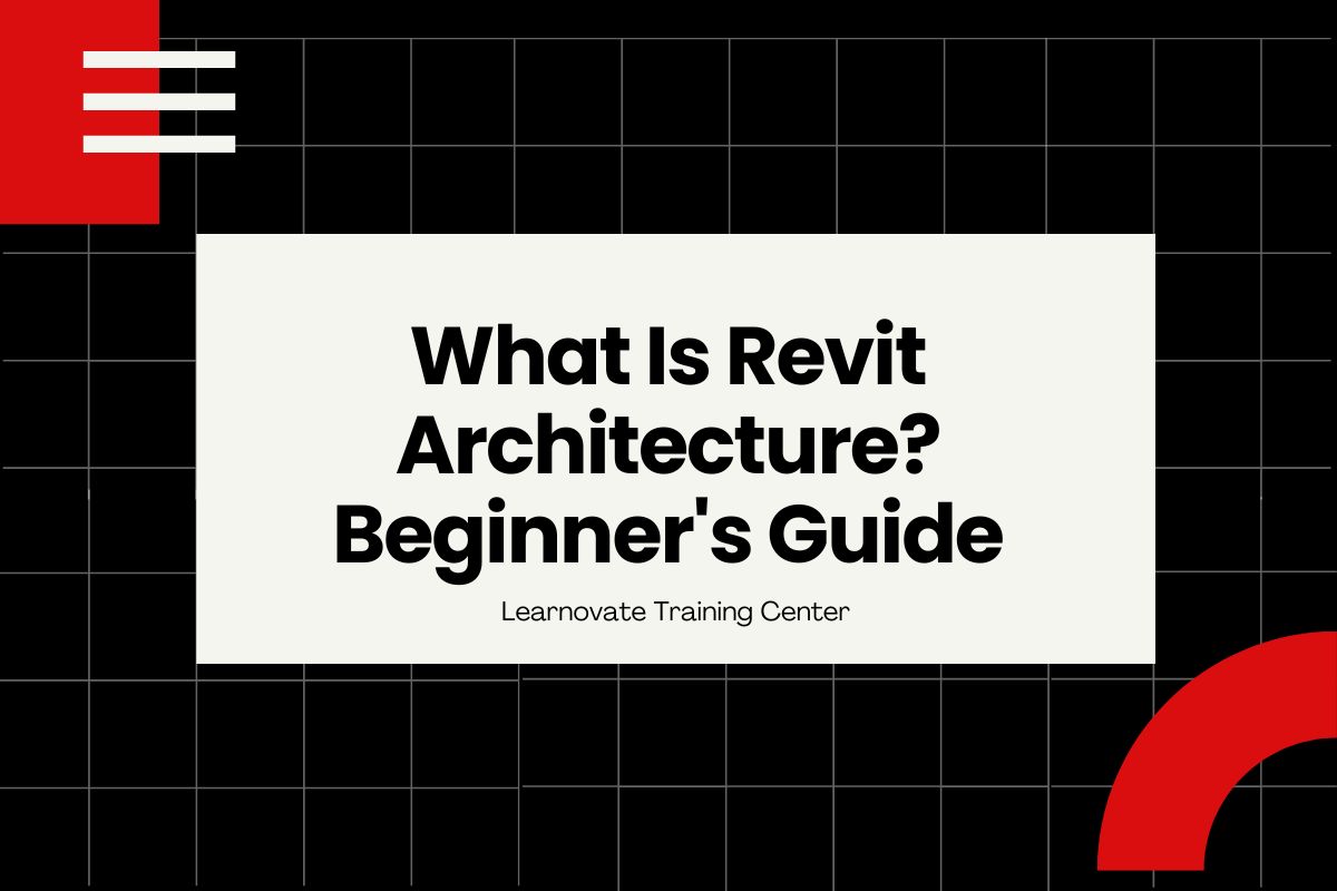What Is Revit Architecture? Beginner's Guide